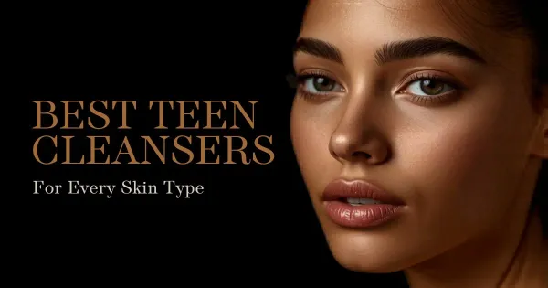 Top Cleansers for Teenage Skin