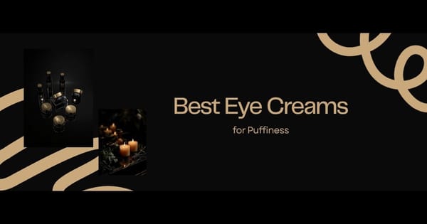 Best Eye Creams for Puffiness - dark editorial featured image